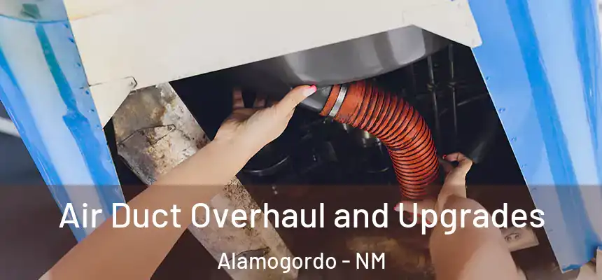  Air Duct Overhaul and Upgrades Alamogordo - NM