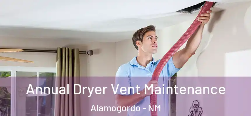  Annual Dryer Vent Maintenance Alamogordo - NM
