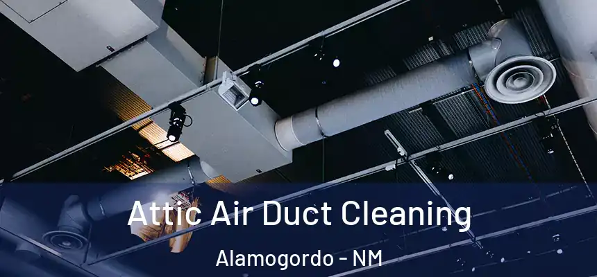  Attic Air Duct Cleaning Alamogordo - NM