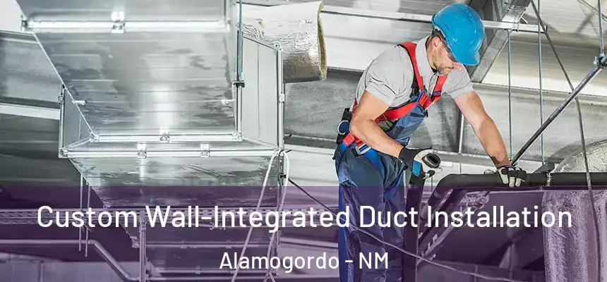  Custom Wall-Integrated Duct Installation Alamogordo - NM