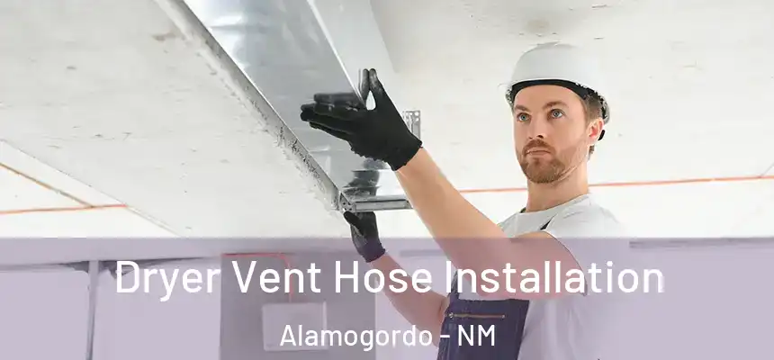  Dryer Vent Hose Installation Alamogordo - NM