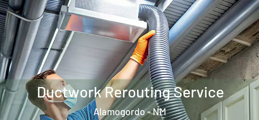 Ductwork Rerouting Service Alamogordo - NM
