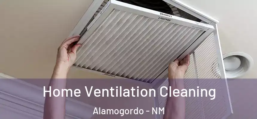  Home Ventilation Cleaning Alamogordo - NM