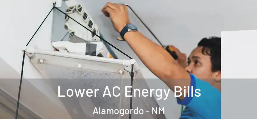  Lower AC Energy Bills Alamogordo - NM