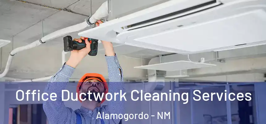  Office Ductwork Cleaning Services Alamogordo - NM
