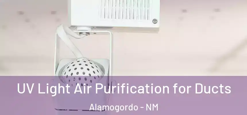  UV Light Air Purification for Ducts Alamogordo - NM