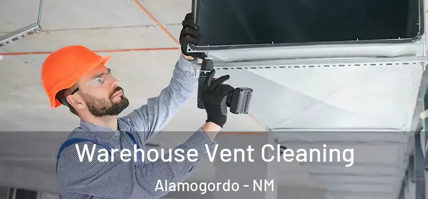Warehouse Vent Cleaning Alamogordo - NM